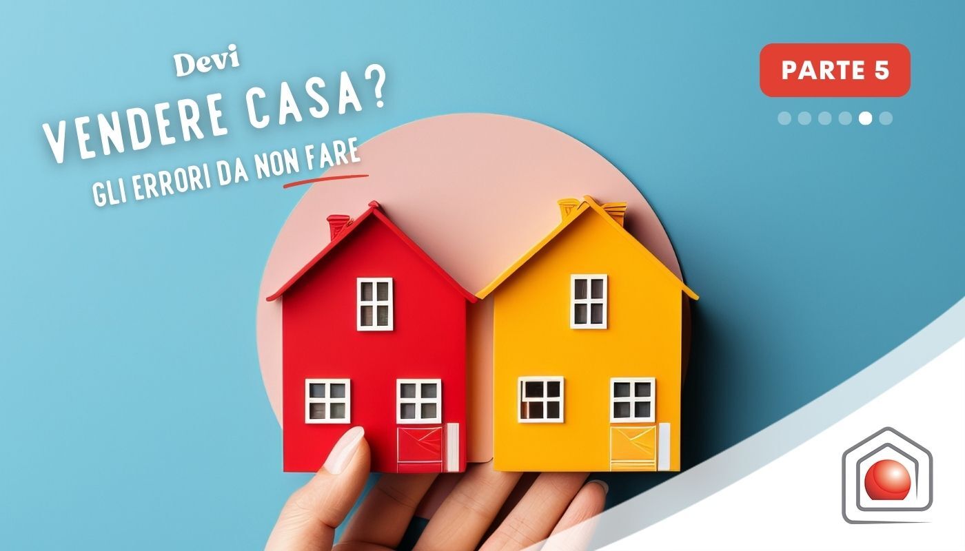 Gli errori da non fare quando vendi casa: definire un prezzo non realistico